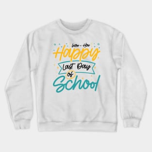 Woo-Hoo Happy Last Day of School - Fun Design for Teachers and Students Crewneck Sweatshirt